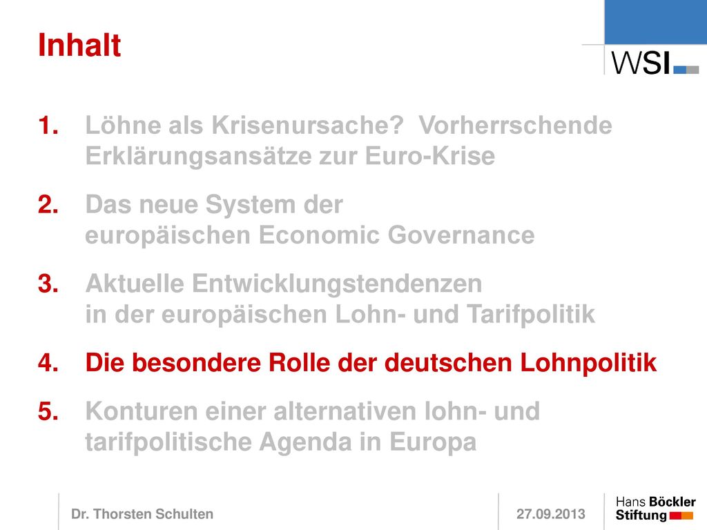 Inhalt Löhne als Krisenursache Vorherrschende Erklärungsansätze zur Euro-Krise. Das neue System der europäischen Economic Governance.