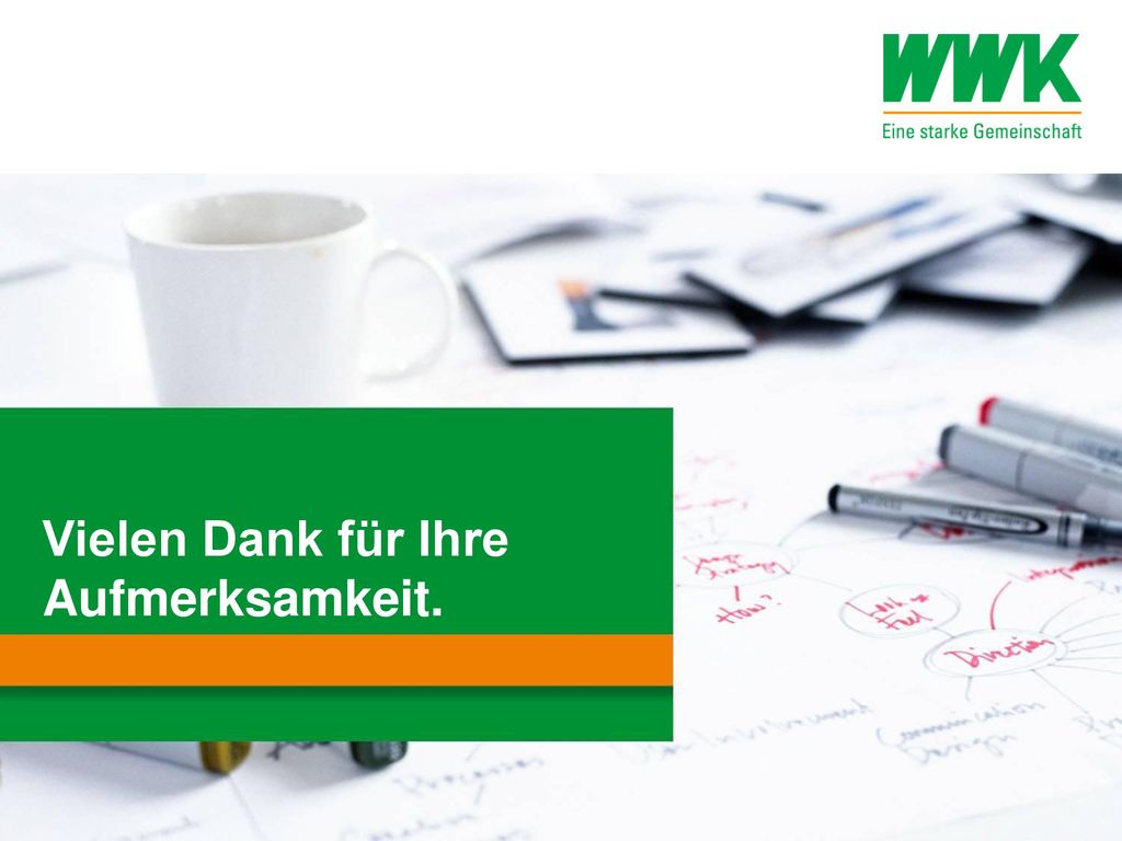 Rechtshinweis Diese Präsentation wurde von der WWK Versicherungsgruppe erstellt und wir behalten uns sämtliche Rechte daran vor.