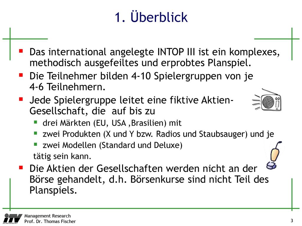 1. Überblick Das international angelegte INTOP III ist ein komplexes, methodisch ausgefeiltes und erprobtes Planspiel.