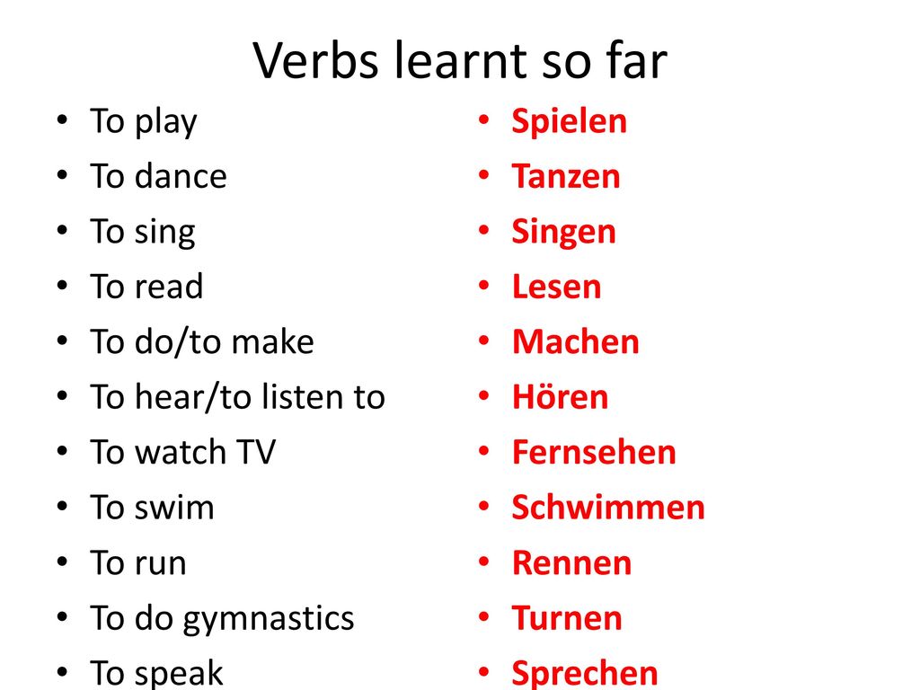 Verbs learnt so far To play To dance To sing To read To do/to make