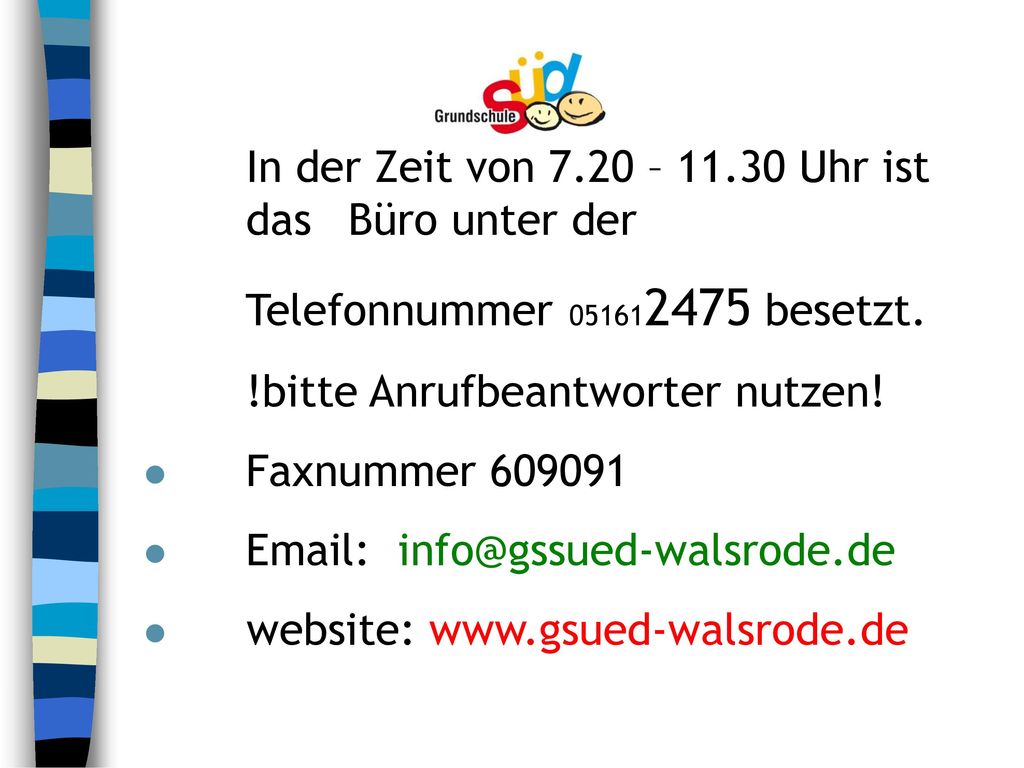 In der Zeit von 7.20 – Uhr ist das Büro unter der