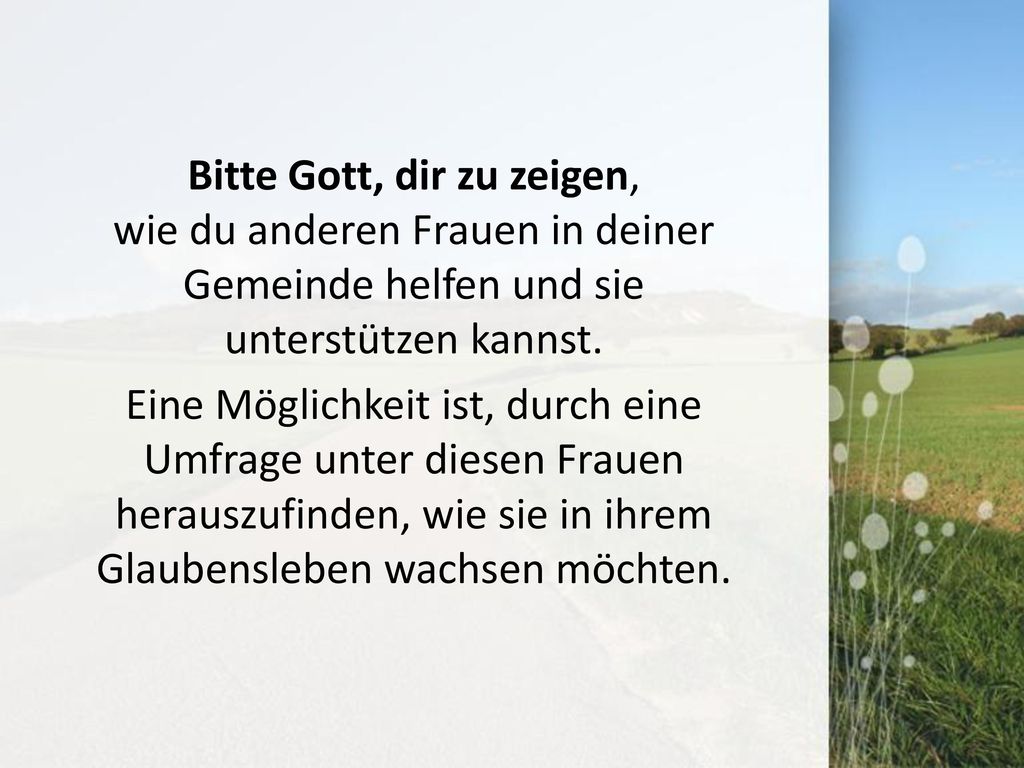 Bitte Gott, dir zu zeigen, wie du anderen Frauen in deiner Gemeinde helfen und sie unterstützen kannst.