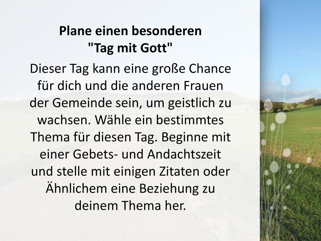 Plane einen besonderen Tag mit Gott Dieser Tag kann eine große Chance für dich und die anderen Frauen der Gemeinde sein, um geistlich zu wachsen.