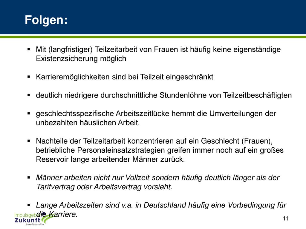 Folgen: Mit (langfristiger) Teilzeitarbeit von Frauen ist häufig keine eigenständige Existenzsicherung möglich.