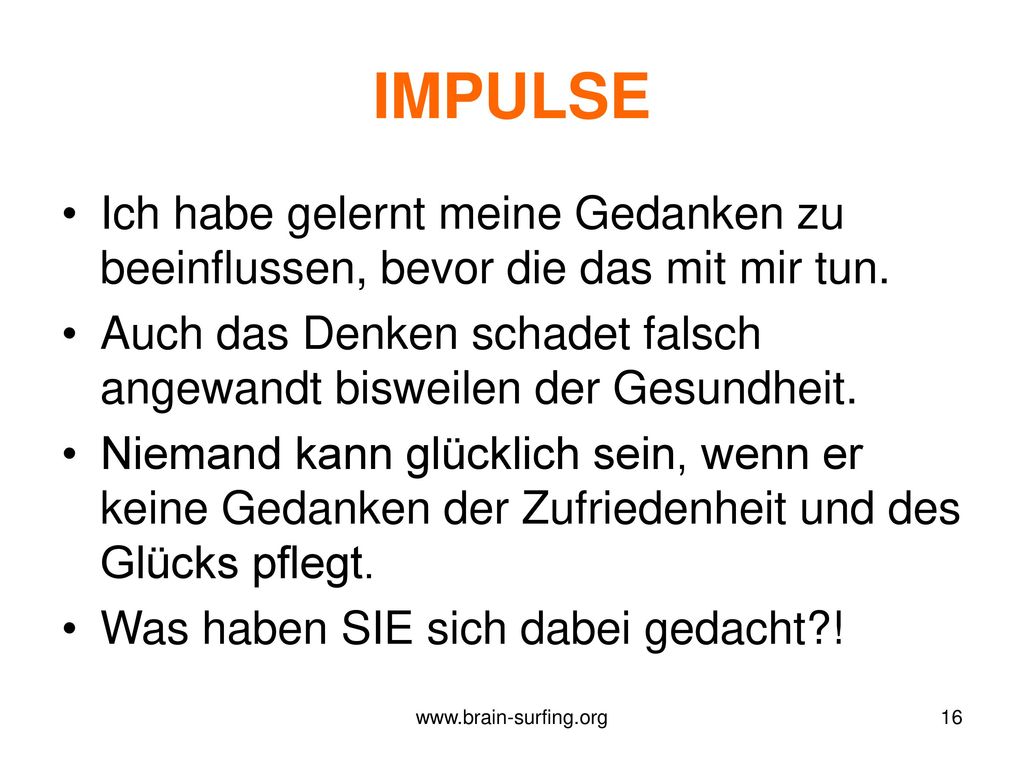 IMPULSE Ich habe gelernt meine Gedanken zu beeinflussen, bevor die das mit mir tun.