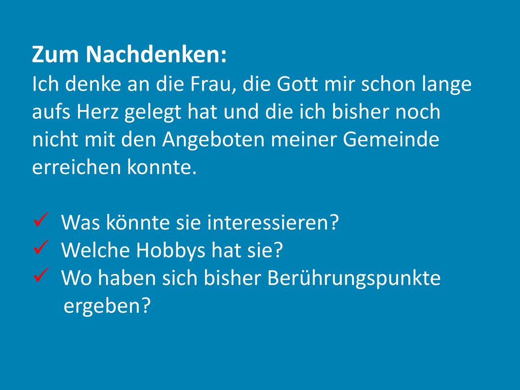 Zum Nachdenken: Ich denke an die Frau, die Gott mir schon lange