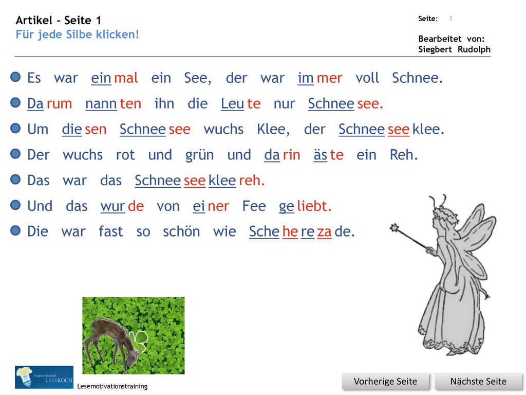Es war ein mal ein See, der war im mer voll Schnee. Da rum nann ten