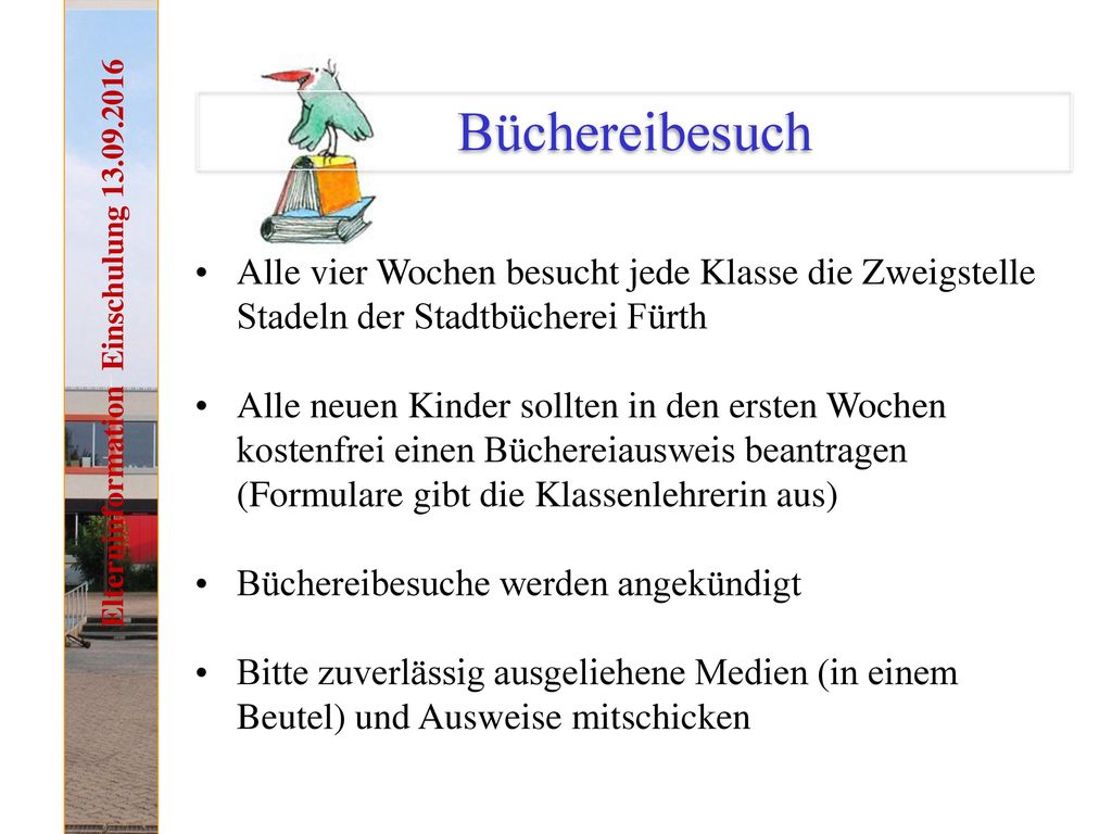 Büchereibesuch Alle vier Wochen besucht jede Klasse die Zweigstelle Stadeln der Stadtbücherei Fürth.