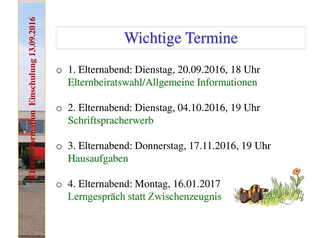 Wichtige Termine 1. Elternabend: Dienstag, , 18 Uhr Elternbeiratswahl/Allgemeine Informationen.