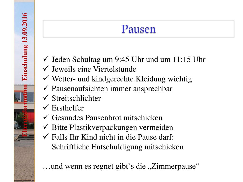 Pausen Jeden Schultag um 9:45 Uhr und um 11:15 Uhr