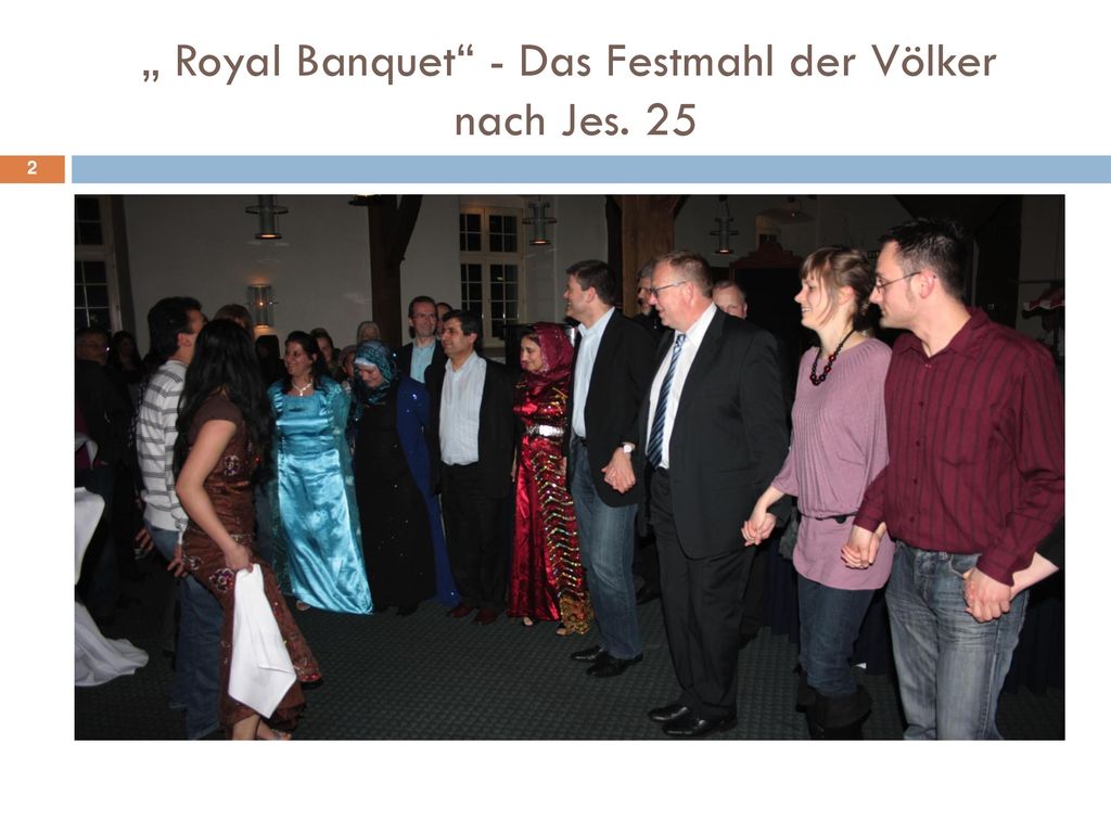 „ Royal Banquet - Das Festmahl der Völker nach Jes. 25