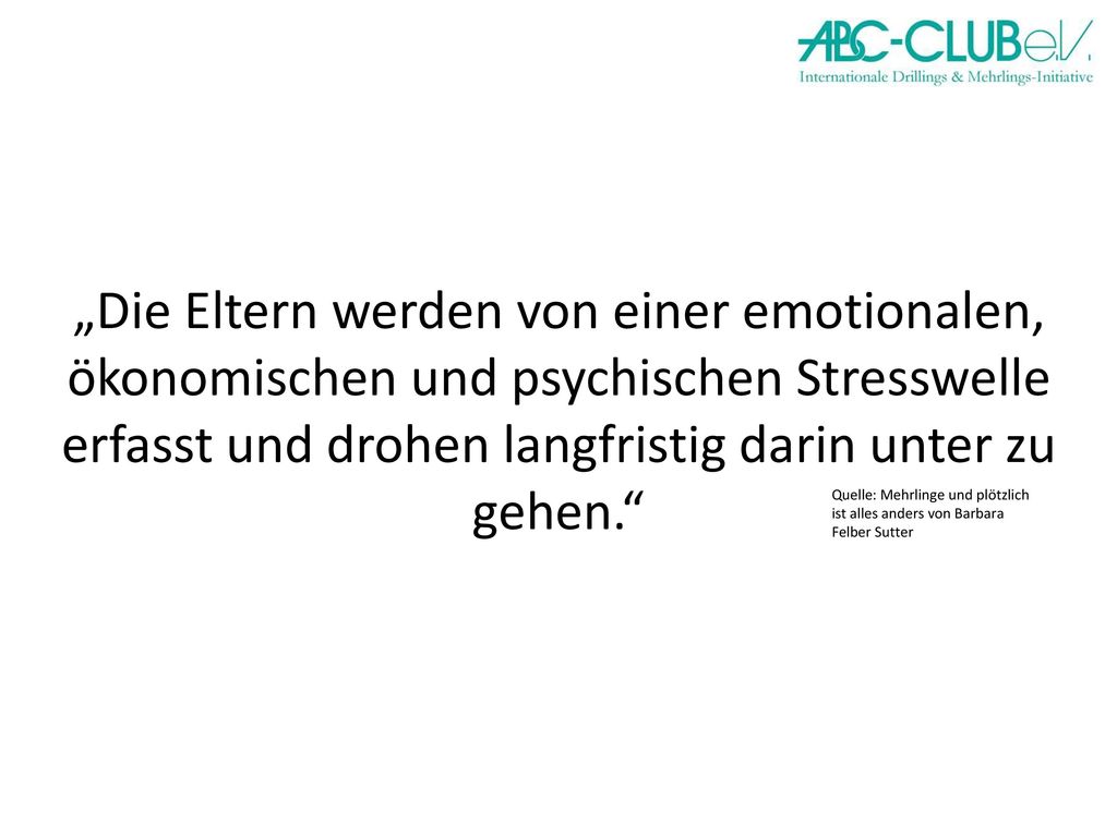 „Die Eltern werden von einer emotionalen, ökonomischen und psychischen Stresswelle erfasst und drohen langfristig darin unter zu gehen.