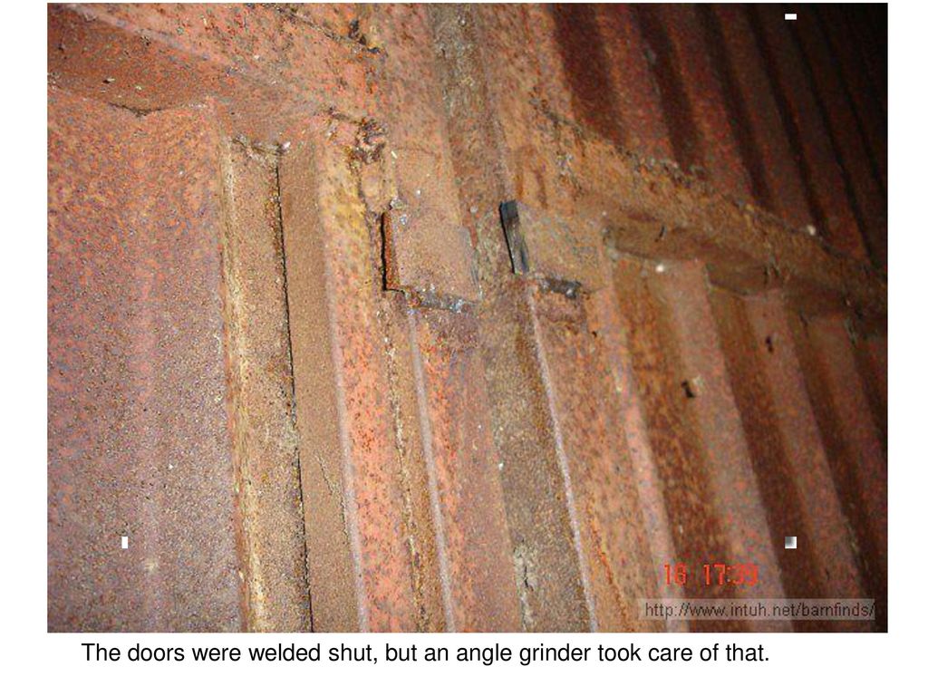 The doors were welded shut, but an angle grinder took care of that.