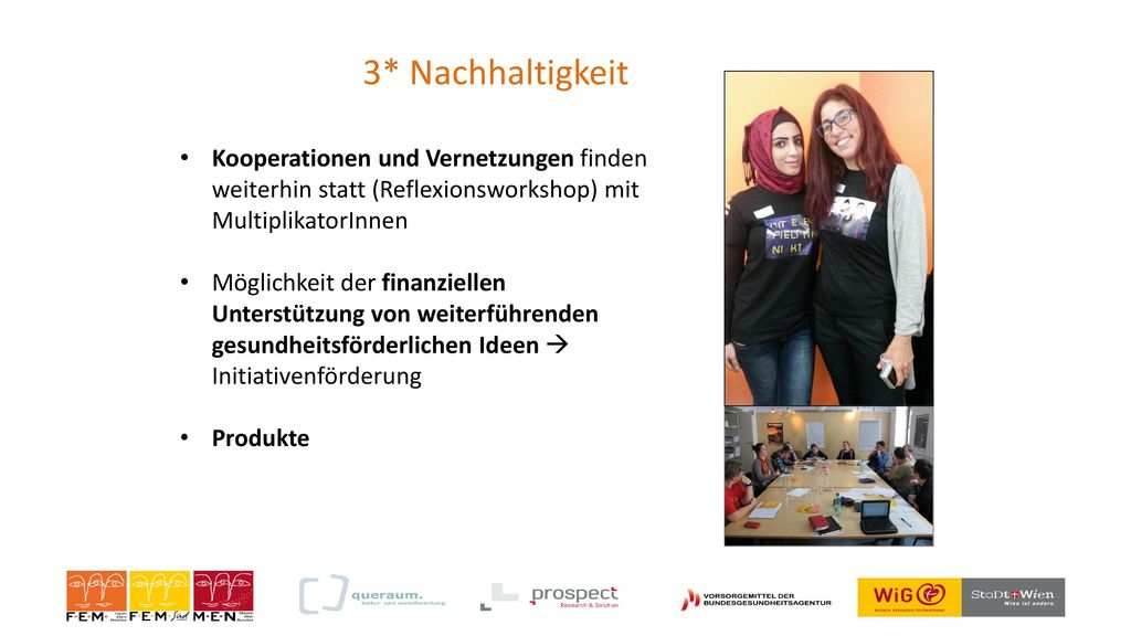 3* Nachhaltigkeit Kooperationen und Vernetzungen finden weiterhin statt (Reflexionsworkshop) mit MultiplikatorInnen.