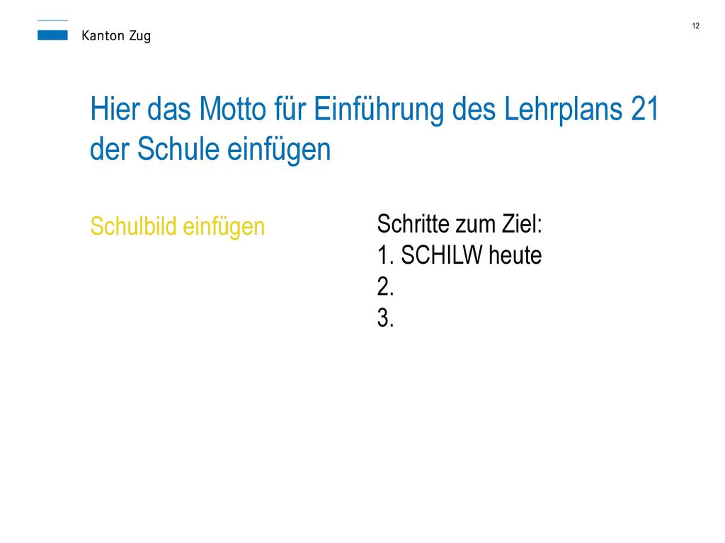 Hier das Motto für Einführung des Lehrplans 21 der Schule einfügen