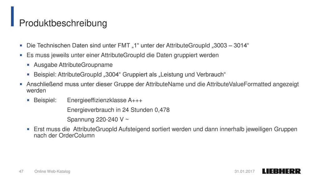 Produktbeschreibung Die Technischen Daten sind unter FMT „1 unter der AttributeGroupId „3003 – 3014