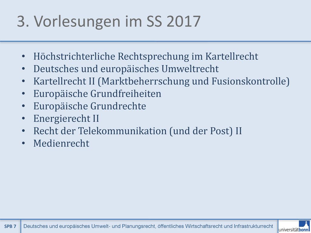3. Vorlesungen im SS 2017 Höchstrichterliche Rechtsprechung im Kartellrecht. Deutsches und europäisches Umweltrecht.