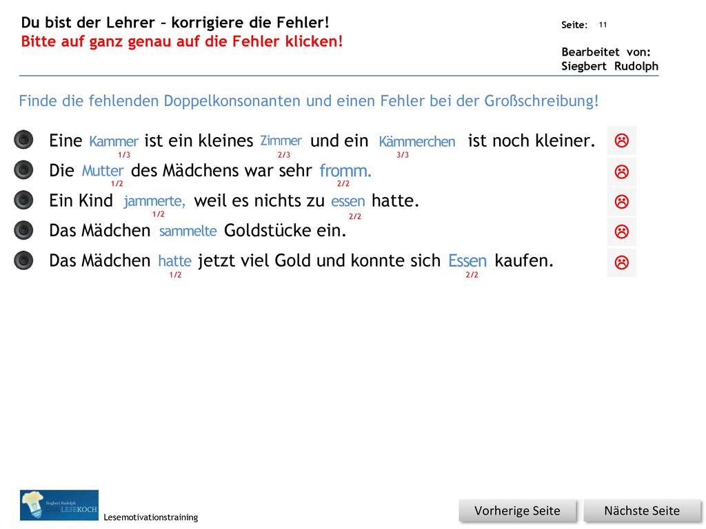 Eine Kamer ist ein kleines Zimer und ein Kämerchen ist noch kleiner.