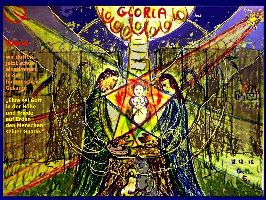Weihnachten 2016 Gloria. wir dürfen jetzt schon einstimmen in den himmlischen Gesang: