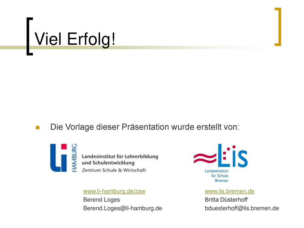 Viel Erfolg! Die Vorlage dieser Präsentation wurde erstellt von: