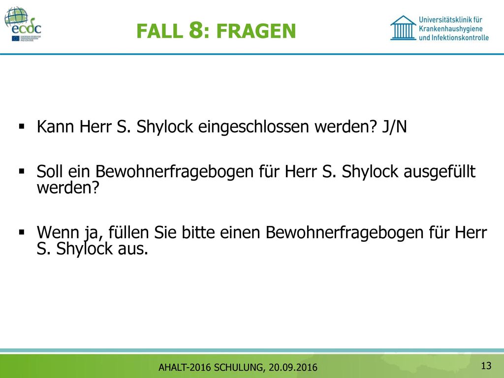 FALL 8: FRAGEN Kann Herr S. Shylock eingeschlossen werden J/N