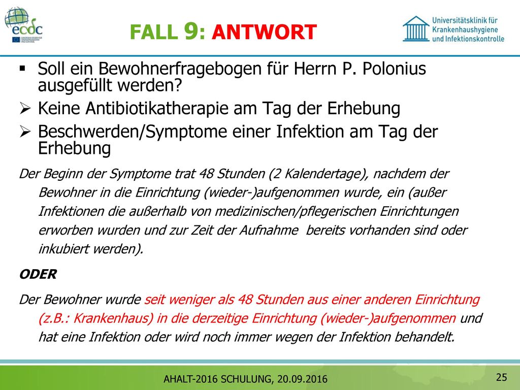 FALL 9: ANTWORT Soll ein Bewohnerfragebogen für Herrn P. Polonius ausgefüllt werden Keine Antibiotikatherapie am Tag der Erhebung.