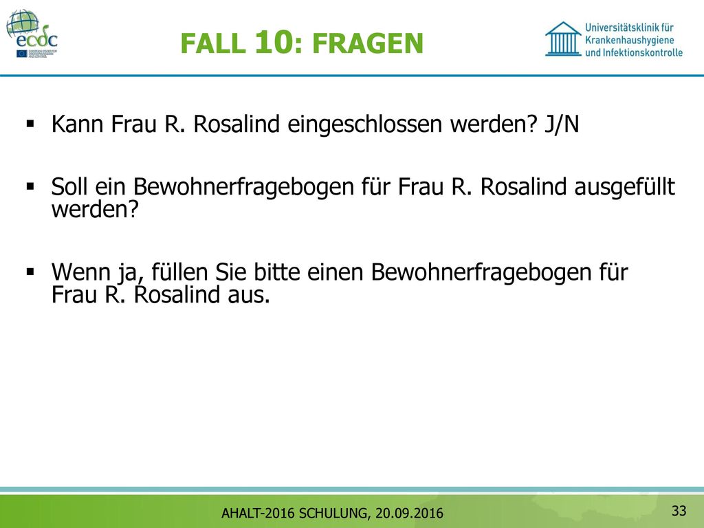 FALL 10: FRAGEN Kann Frau R. Rosalind eingeschlossen werden J/N