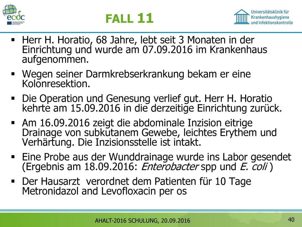 FALL 11 Herr H. Horatio, 68 Jahre, lebt seit 3 Monaten in der Einrichtung und wurde am im Krankenhaus aufgenommen.
