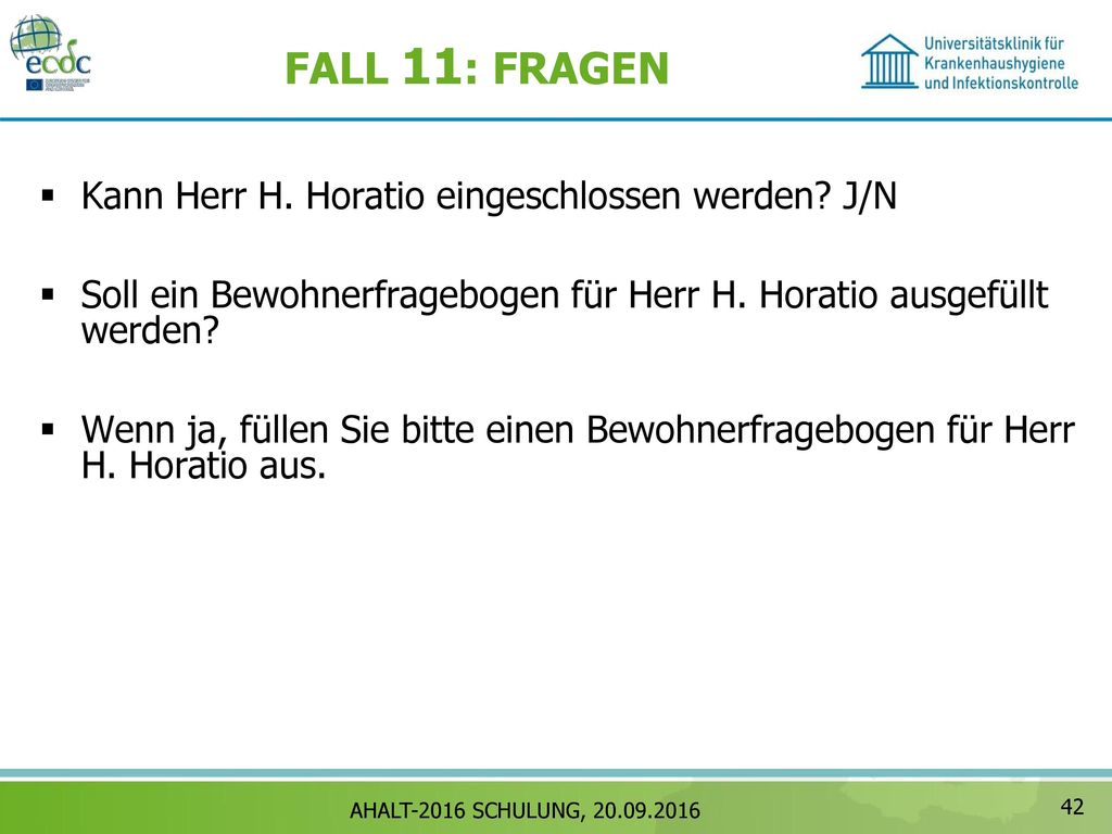 FALL 11: FRAGEN Kann Herr H. Horatio eingeschlossen werden J/N