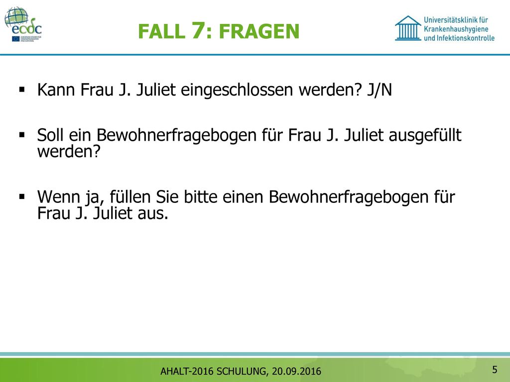 FALL 7: FRAGEN Kann Frau J. Juliet eingeschlossen werden J/N