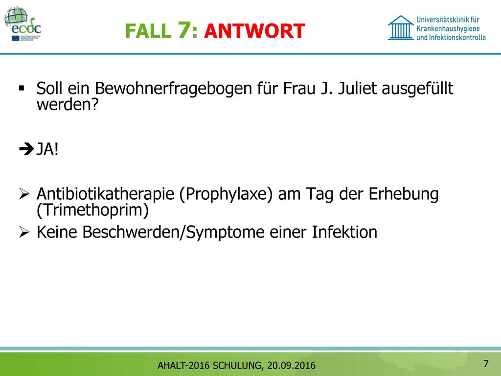 FALL 7: ANTWORT Soll ein Bewohnerfragebogen für Frau J. Juliet ausgefüllt werden JA!
