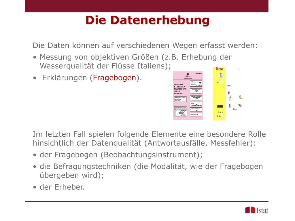 Die Datenerhebung Die Daten können auf verschiedenen Wegen erfasst werden: