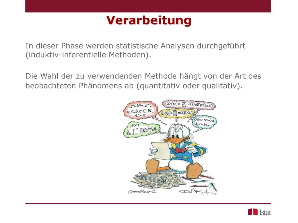 Verarbeitung In dieser Phase werden statistische Analysen durchgeführt (induktiv-inferentielle Methoden).