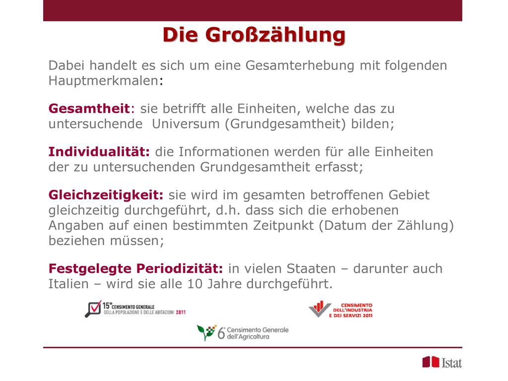 Die Großzählung Dabei handelt es sich um eine Gesamterhebung mit folgenden Hauptmerkmalen:
