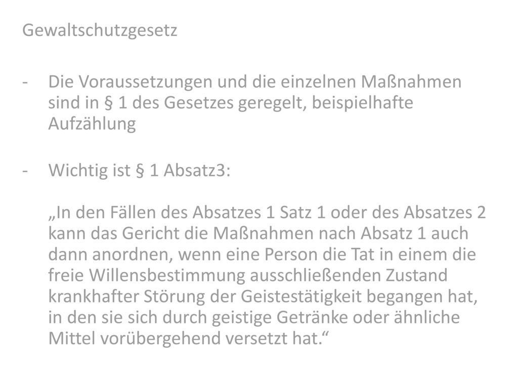 Gewaltschutzgesetz Die Voraussetzungen und die einzelnen Maßnahmen sind in § 1 des Gesetzes geregelt, beispielhafte Aufzählung.