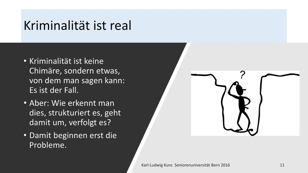 Kriminalität ist real Kriminalität ist keine Chimäre, sondern etwas, von dem man sagen kann: Es ist der Fall.