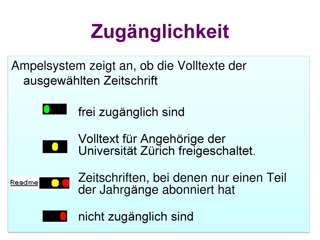 Zugänglichkeit Ampelsystem zeigt an, ob die Volltexte der ausgewählten Zeitschrift. frei zugänglich sind.