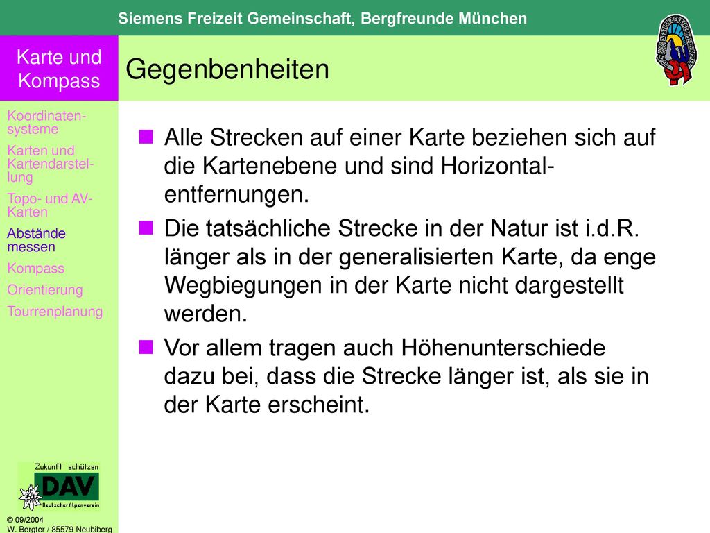 Gegenbenheiten Koordinaten-systeme. Karten und Kartendarstel-lung. Topo- und AV-Karten. Abstände messen.