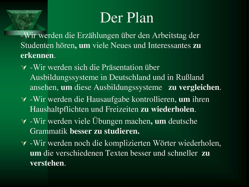 Der Plan -Wir werden die Erzählungen über den Arbeitstag der Studenten hören, um viele Neues und Interessantes zu erkennen.