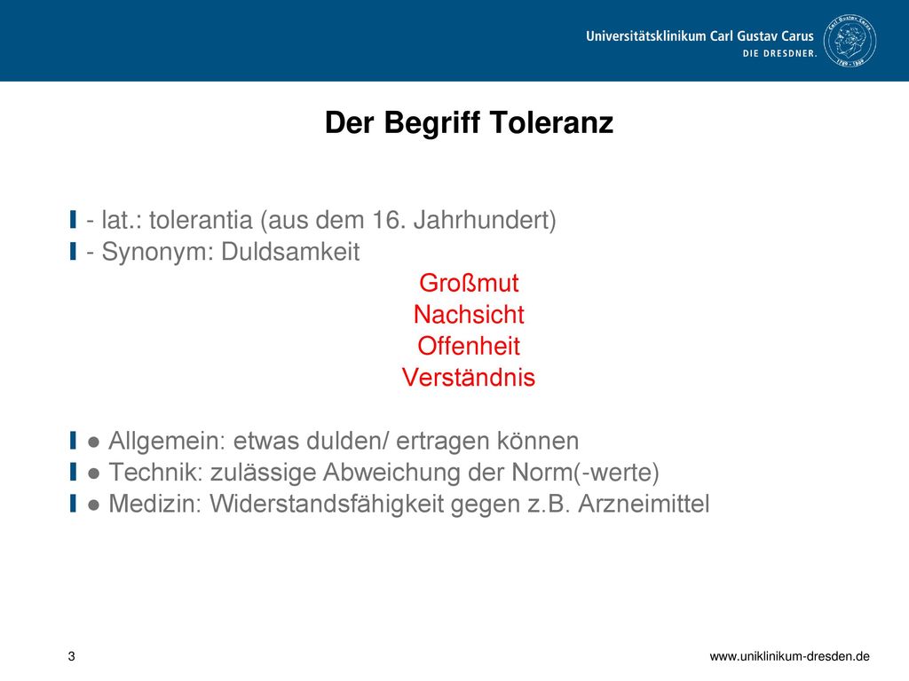 Der Begriff Toleranz - lat.: tolerantia (aus dem 16. Jahrhundert)
