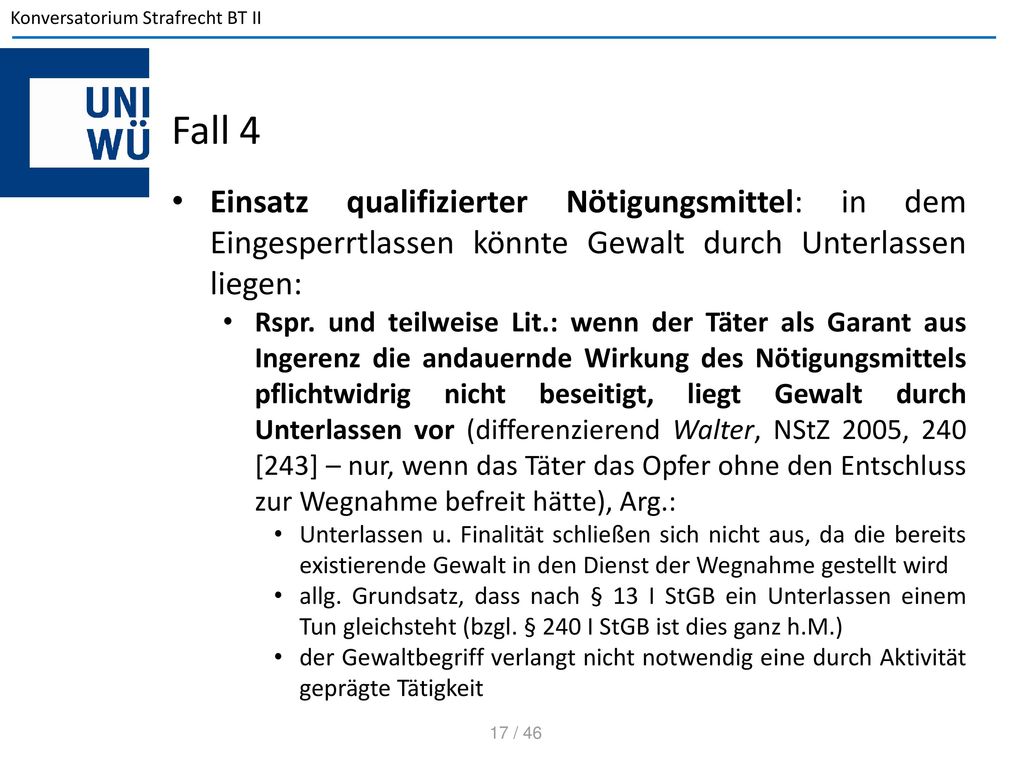 Fall 4 Einsatz qualifizierter Nötigungsmittel: in dem Eingesperrtlassen könnte Gewalt durch Unterlassen liegen: