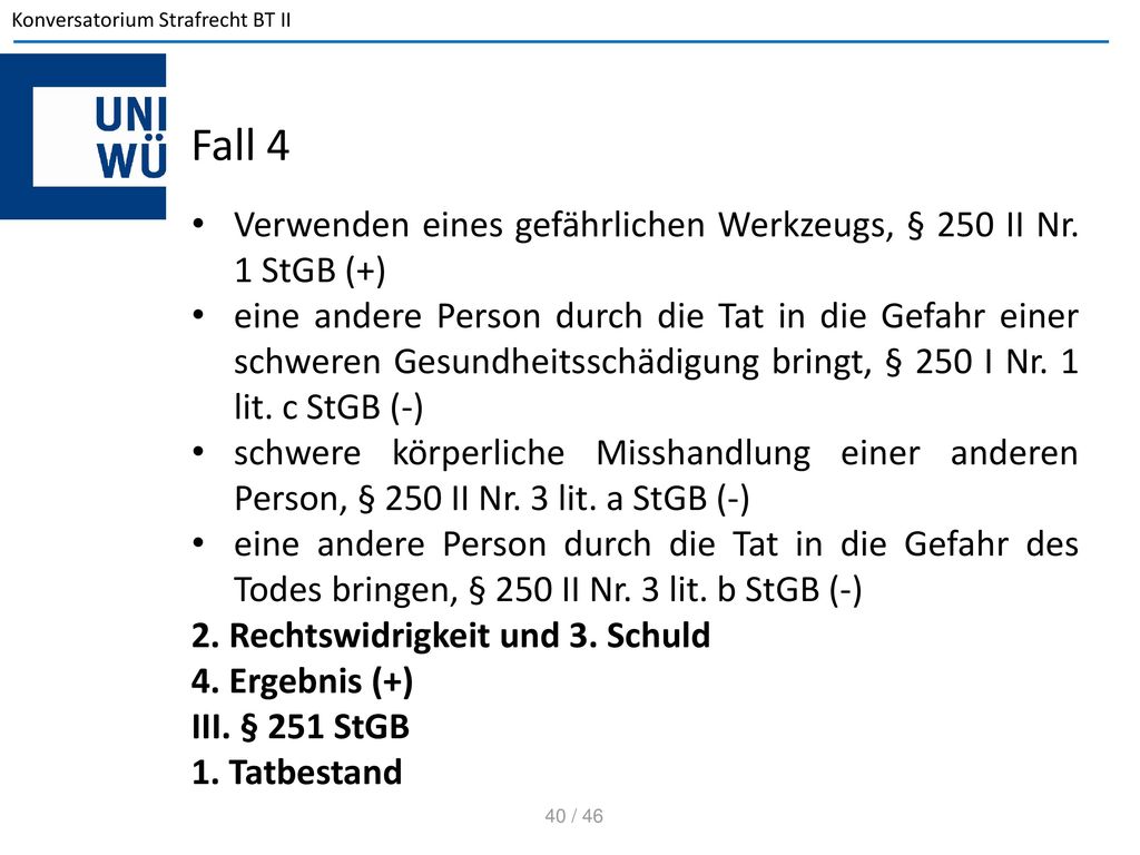 Fall 4 Verwenden eines gefährlichen Werkzeugs, § 250 II Nr. 1 StGB (+)