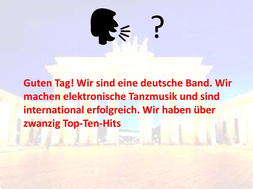 Guten Tag. Wir sind eine deutsche Band.
