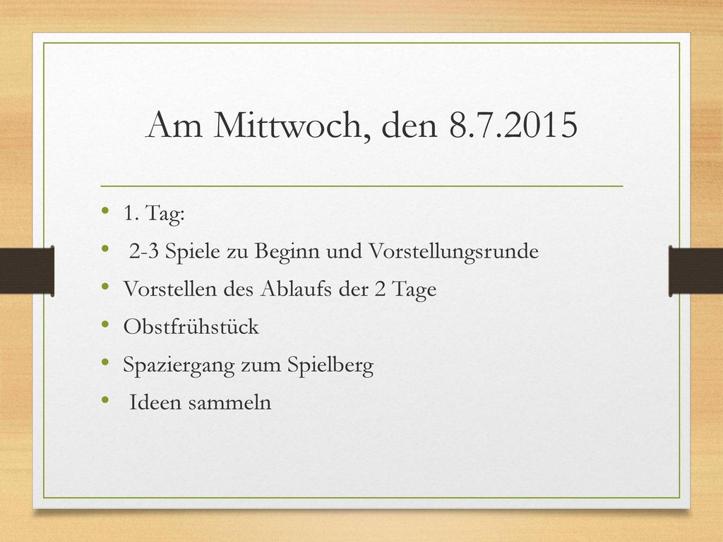 Am Mittwoch, den Tag: 2-3 Spiele zu Beginn und Vorstellungsrunde. Vorstellen des Ablaufs der 2 Tage.