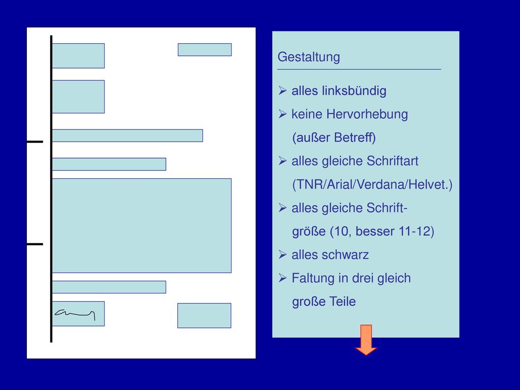 Gestaltung alles linksbündig. keine Hervorhebung. (außer Betreff) alles gleiche Schriftart. (TNR/Arial/Verdana/Helvet.)