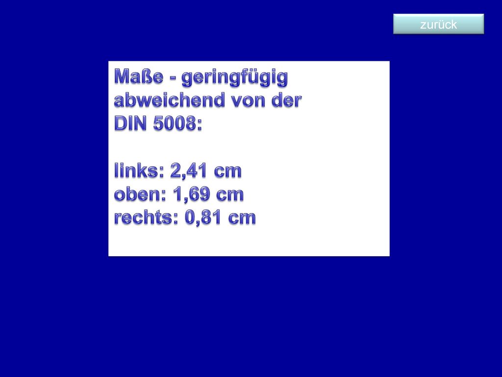 Maße - geringfügig abweichend von der DIN 5008: links: 2,41 cm