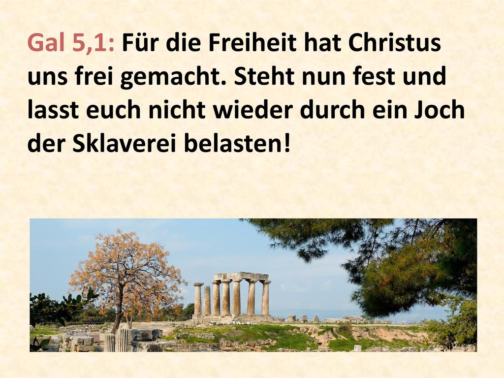 Gal 5,1: Für die Freiheit hat Christus uns frei gemacht