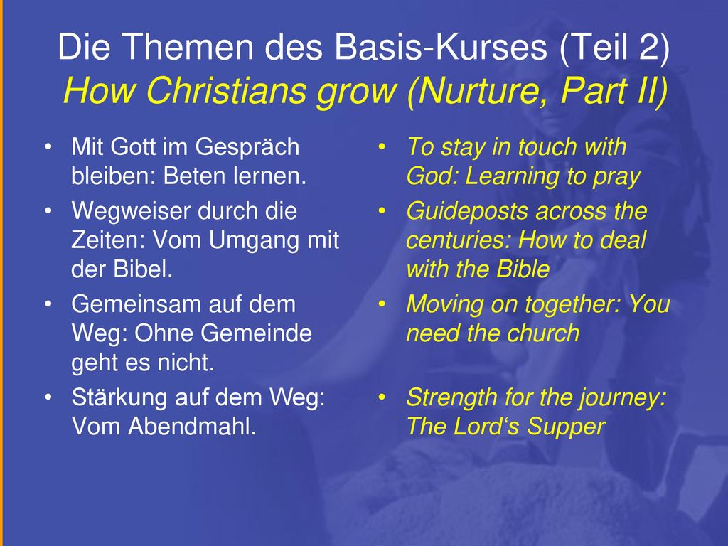 Die Themen des Basis-Kurses (Teil 2) How Christians grow (Nurture, Part II)
