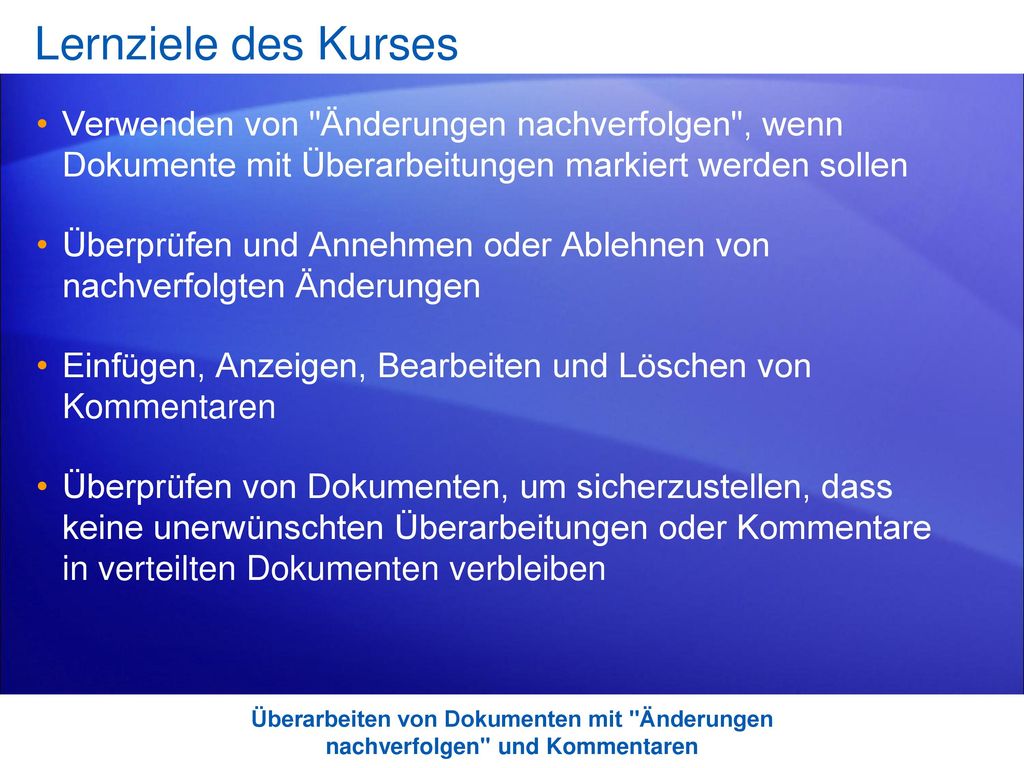 Lernziele des Kurses Verwenden von Änderungen nachverfolgen , wenn Dokumente mit Überarbeitungen markiert werden sollen.