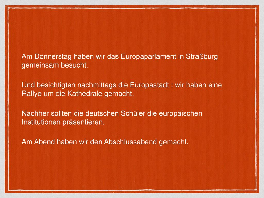Am Donnerstag haben wir das Europaparlament in Straßburg gemeinsam besucht.